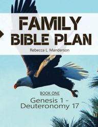 Title: Family Bible Plan: Book 1 (Genesis 1 - Deuteronomy 17), Author: Rebecca Manderson