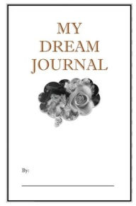 Title: My Dream Journal: A book dedicated to your dreams., Author: Nana Hales