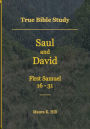 True Bible Study - Saul and David First Samuel 16-31