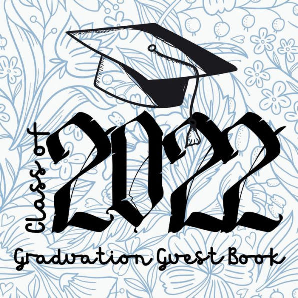 Class of 2022 Graduation Guest Book: Congratulations graduate 2021 Class of 2021 Graduation Guest Book Black Pages for Thoughts and Memories Advice