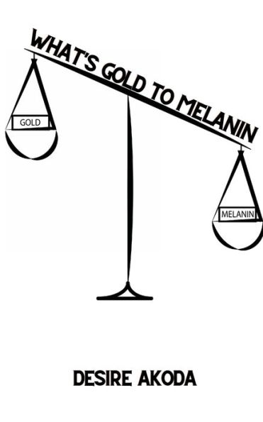 What's Gold to Melanin