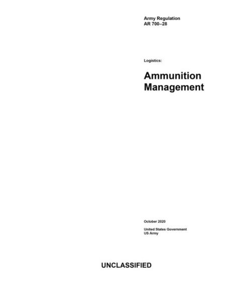 Army Regulation AR 700-28 Logistics: Ammunition Management October 2020: