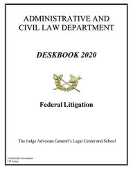 Title: Deskbook 2020: Federal Litigation:, Author: United States Government Us Army