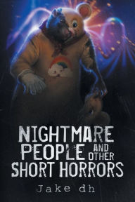 Title: Nightmare People and Other Short Horrors, Author: Jake D. H.