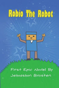 Title: Robio The Robot, Author: Jehoashon Binisten