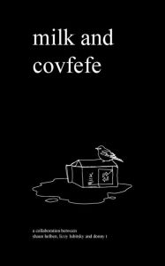 Title: Milk and Covfefe, Author: Shaun Holben