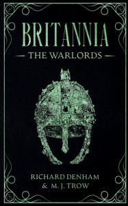 Title: Britannia: The Warlords:, Author: Richard Denham