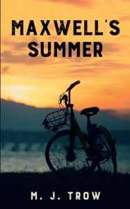 Title: Maxwell's Summer, Author: M. J. Trow