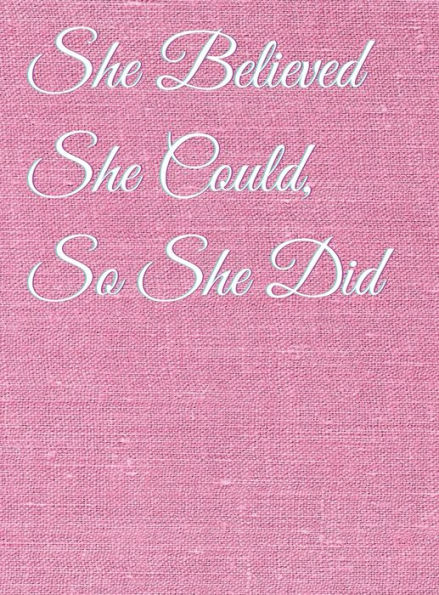 She Believed She Could, So She Did Inspirational Quote, Notebook, Journal: Pink Background Design