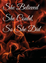 Title: She Believed She Could, So She Did: Hot Red Flames, Inspirational Quote Notebook, Journal:, Author: Othen Cummings