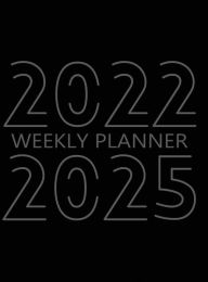 Title: 2022-2025 Weekly Planner, Hardcover: 48 Month Calendar, 4 Year Weekly Organizer Book for Activities and Appointments with To-Do List, Author: Future Proof Publishing