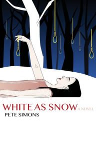 Title: White as Snow: A Rock and Roll Fairytale Murder Mystery, Author: Pete Simons