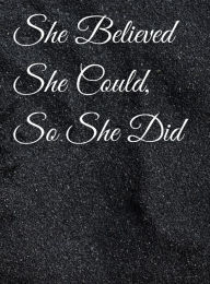 Title: She Believed She Could, So She Did: Black Abstract, Inspirational Quote Notebook, Journal:, Author: Othen Cummings