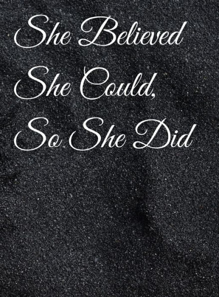 She Believed She Could, So She Did: Black Abstract, Inspirational Quote Notebook, Journal: