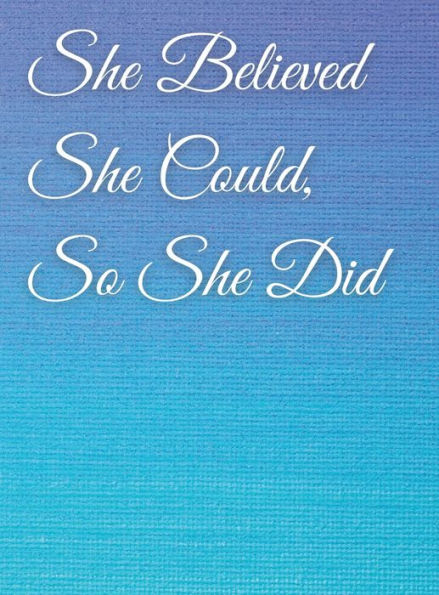She Believed She Could, So She Did: Abstract Blue Design Inspirational Quote Notebook, Journal: