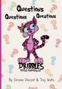 Dribbles The All Knowing Cat: Questions, Questions, Questions: