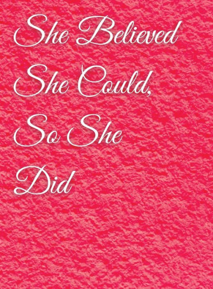 She Believed She Could, So She Did: Abstract Pink Notebook, Journal: