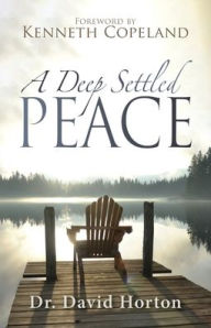 Title: A Deep Settled Peace, Author: David Horton