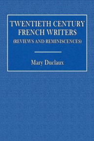 Title: Twentieth Century French Writers, Author: Mary Duclaux