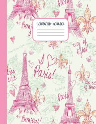 Title: I Love Paris Pink Bonjour Pattern COMPOSITION NOTEBOOK: College Ruled Composition Notebook for Students, Kids & Teens - Wide Lined Ruled Pages (8.5 x 11) Large Journal Diary, Author: Creative School Supplies