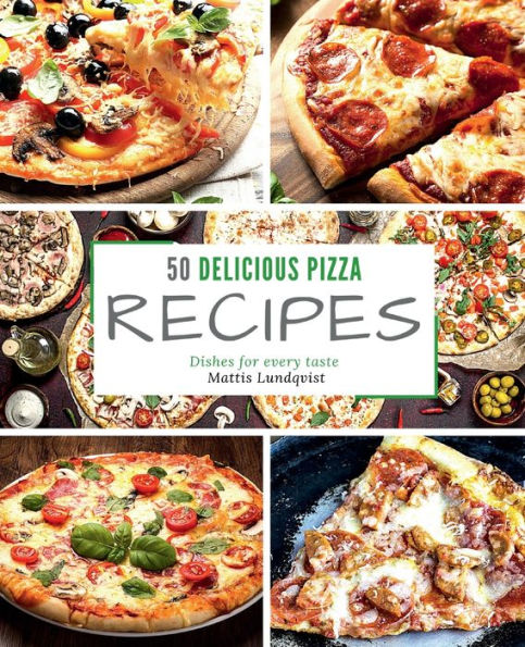 50 delicious pizza: Dishes for every taste