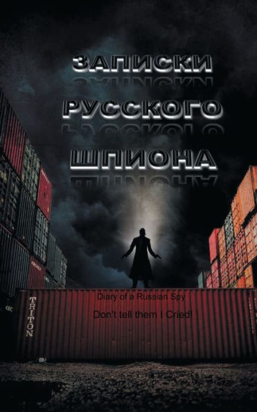 The Diary of a Russian Spy: don't tell them i cried