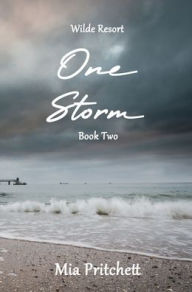 Title: One Storm: Wilde Resort Series Book 2, Author: Mia Pritchett