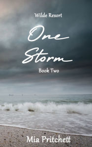 Title: One Storm: Wilde Resort Series Book 2, Author: Mia Pritchett