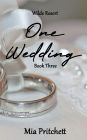 One Wedding: Wilde Resort Series Book 3