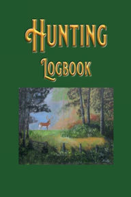Title: Hunting Logbook: My Hunting Expeditions Easy to fill in format with prompts for weather, elevations, complete hunting checklist & more., Author: Robert Clark