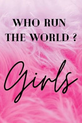 Who run the world ? Girls. 120 pages 6