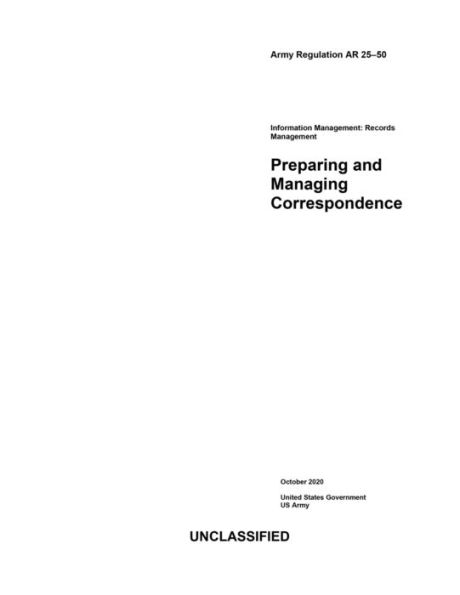 Army Regulation AR 25-50 Preparing and Managing Correspondence October 2020