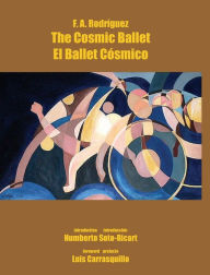 Title: The Cosmic Ballet - El Ballet Cï¿½smico F. A. Rodriguez, Author: Arthur Rodriguez