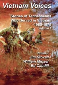 Title: Vietnam Voices: Stories of Tennesseans Who Served in Vietnam, 1965-1975 (volume 2), Author: Jim Stovall