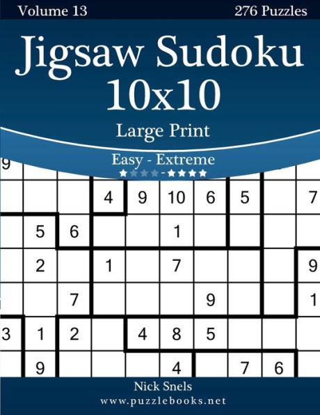 Jigsaw Sudoku 10x10 Large Print - Easy to Extreme - Volume 13 - 276 Puzzles