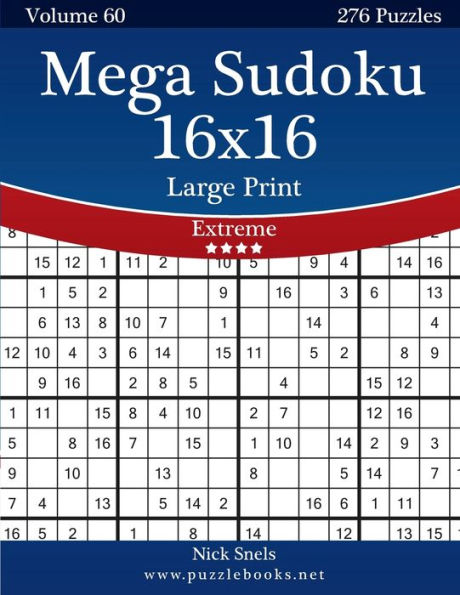 Mega Sudoku 16x16 Large Print - Extreme - Volume 60 - 276 Logic Puzzles