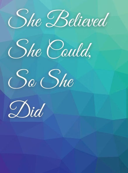 She Believed She Could, So She Did: Teal And Purple Inspirational Quote Notebook, Journal: