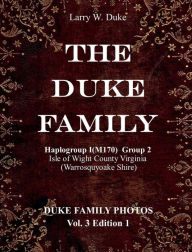 Title: The Duke Family Photo Album: Isle of Wight County Virginia (Warrosquyoake Shire), Author: Larry W. Duke