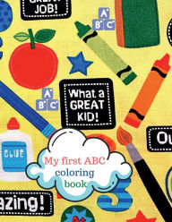 Title: My first ABC coloring book: The perfect ABC coloring book for kindergarten and preschool successful prep for boys and girls., Author: Cristie Dozaz