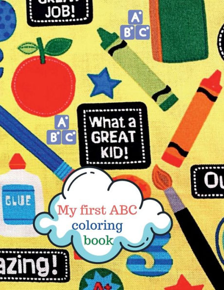 My first ABC coloring book: The perfect ABC coloring book for kindergarten and preschool successful prep for boys and girls.