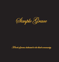 Downloading google books Simple Grace: A Book of Poems Dedicated To The Black Community by Sequoya taylor 9781663598110