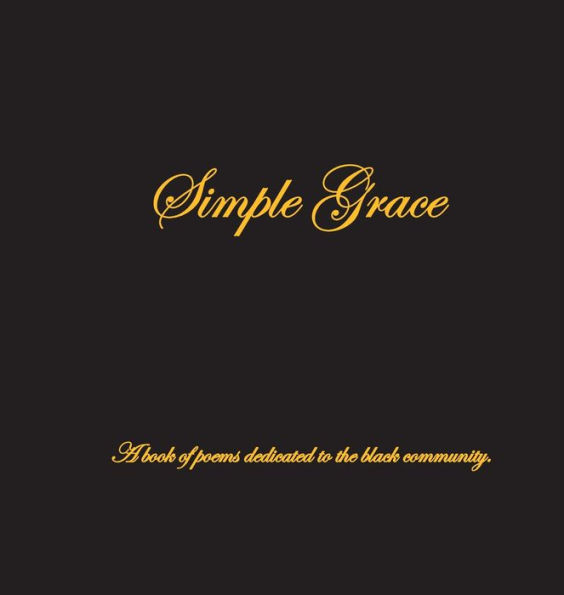 Simple Grace: A Book of Poems Dedicated To The Black Community