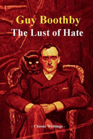 Title: The Lust of Hate, Author: Guy Boothby