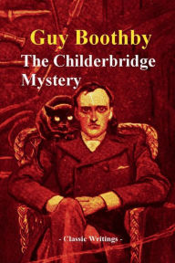 Title: The Childerbridge Mystery, Author: Guy Boothby