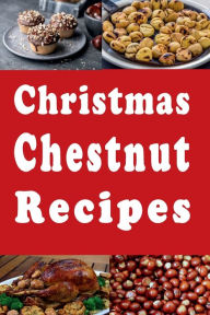 Title: Christmas Chestnut Recipes, Author: Katy Lyons