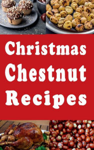 Title: Christmas Chestnut Recipes, Author: Katy Lyons