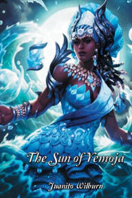 Title: The Sun of Yemoja, Author: Juanito Wilburn