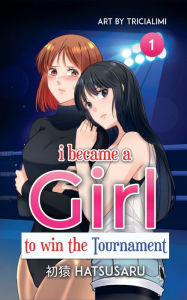 Title: i became a Girl to win the Tournament: (Light Novel), Author: HatsuSaru