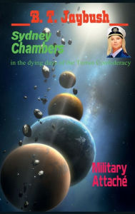 Title: Sydney Chambers: Military Attaché:A Confederacy Novel, Author: B. T. Jaybush