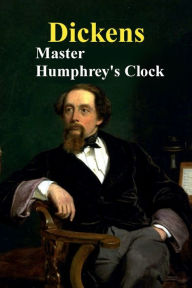 Title: Master Humphrey's Clock, Author: Charles Dickens